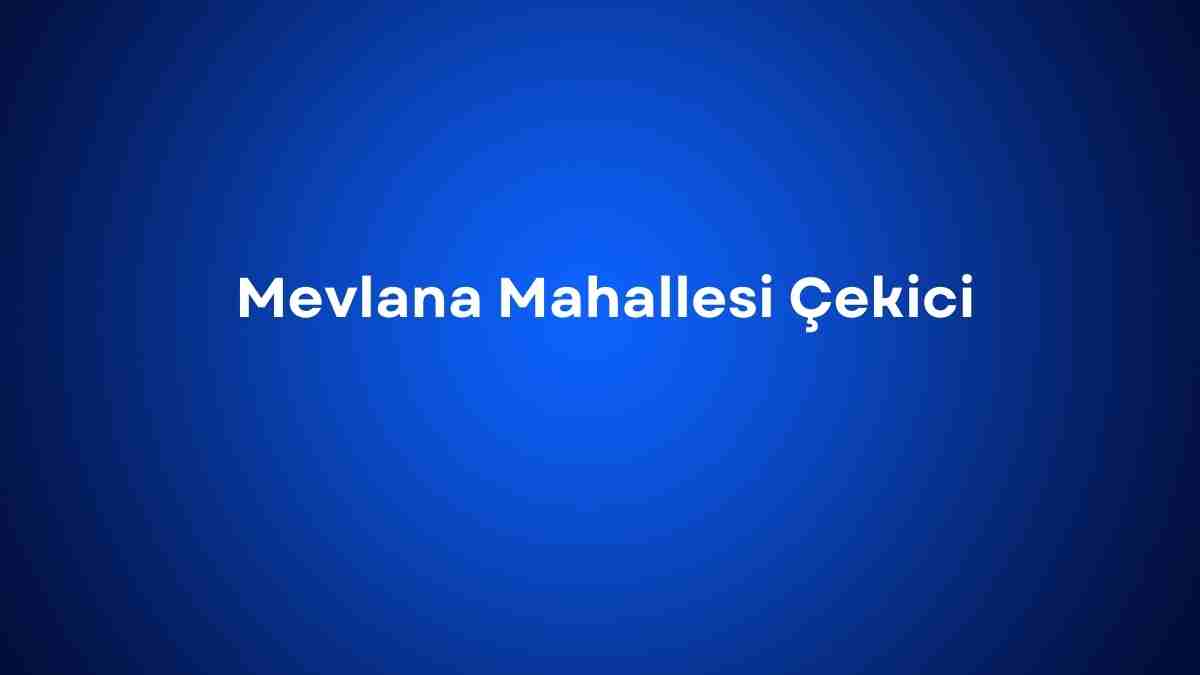 Mevlana Mahallesi Çekici