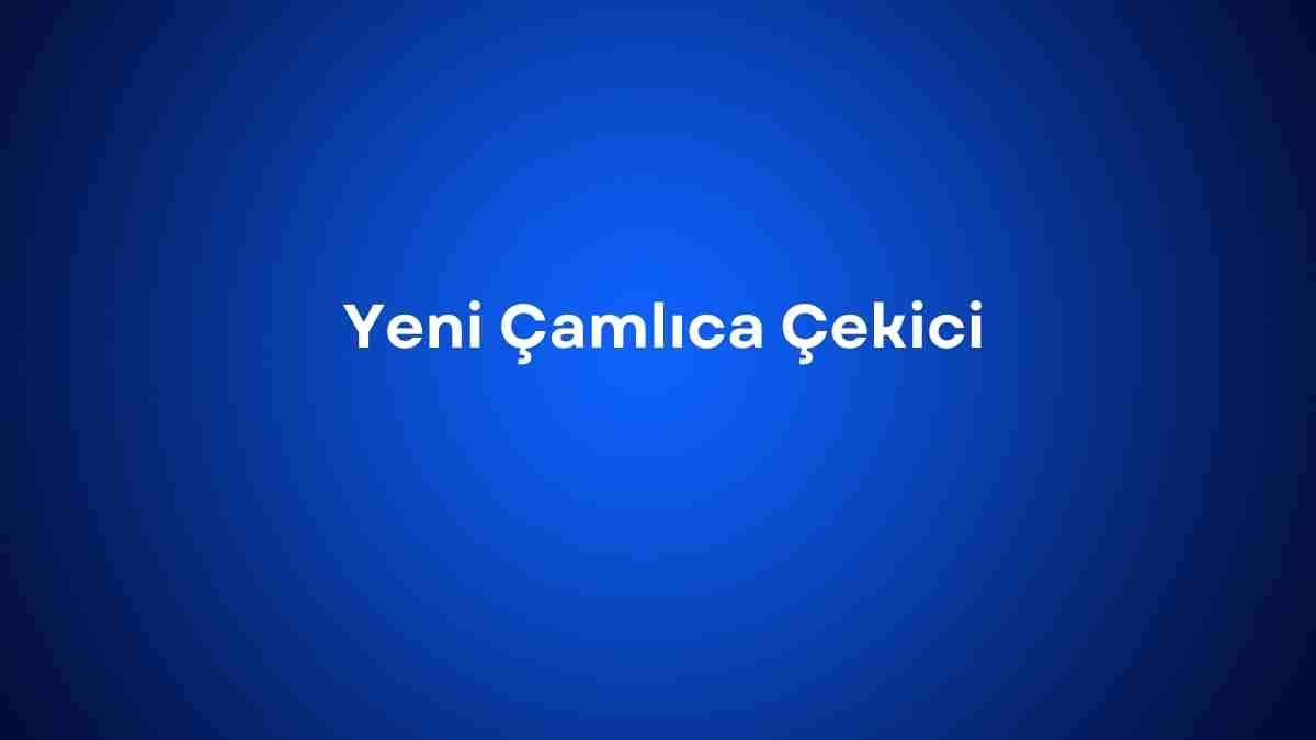 Yeni Çamlıca Çekici